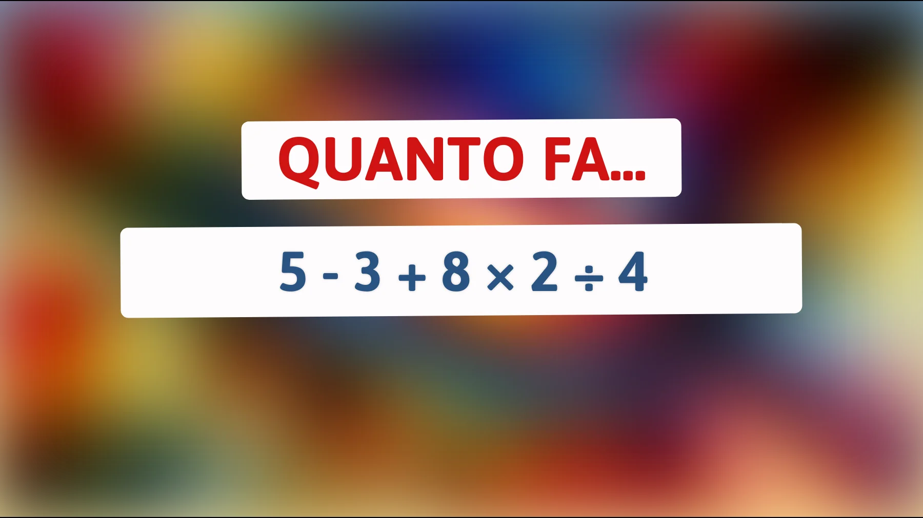 Hai il coraggio di risolvere questo semplice enigma matematico che pochi riescono a capire? Scopri se sei un vero genio!"